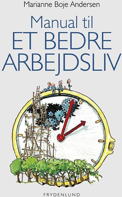 Manual Til Et Bedre Arbejdsliv - Marianne Boje Andersen - Bog