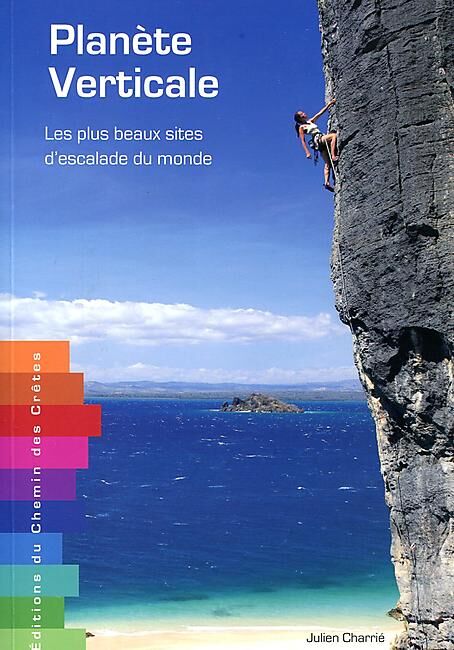 CHEMIN DES CRETES - Planete verticale les plus beaux sites d'esc du m