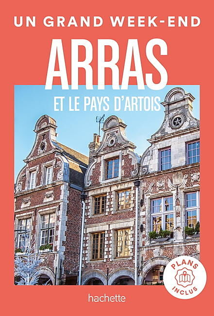 HACHETTE - UN GRAND WEEK END ARRAS ET PAYS ARTOIS