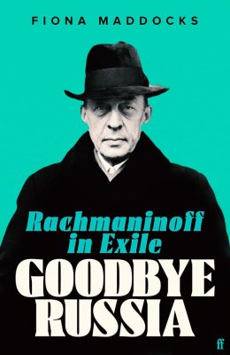 Goodbye Russia: Rachmaninoff in Exile (Hardback)