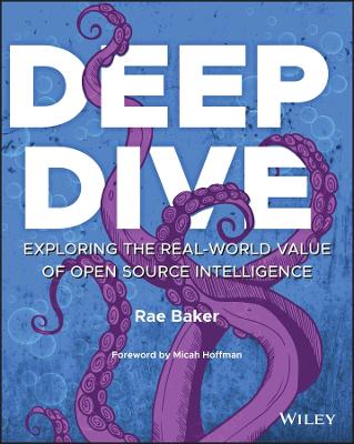 Deep Dive: Exploring the Real-world Value of Open Source Intelligence (Paperback)