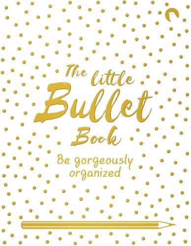 The Little Bullet Book: Be Gorgeously Organized (Paperback)