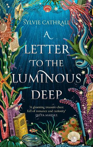 A Letter to the Luminous Deep - The Sunken Archive (Hardback)