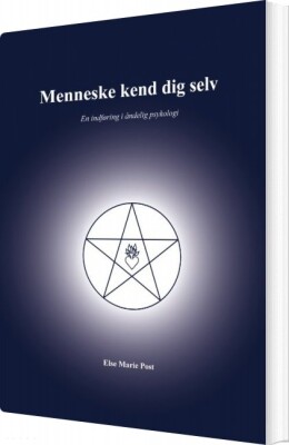 Menneske Kend Dig Selv - Else Marie Post - Bog