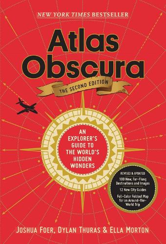 Atlas Obscura, 2nd Edition: An Explorer's Guide to the World's Hidden Wonders (Hardback)