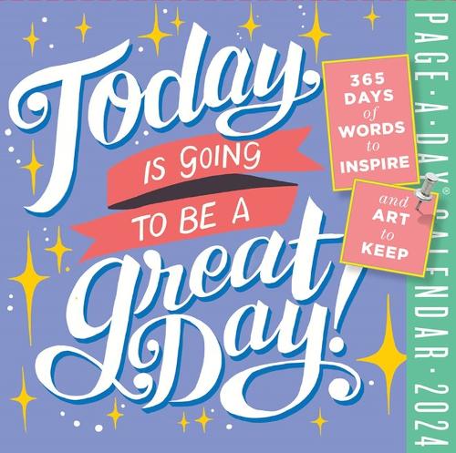 Today Is Going to Be a Great Day! Page-A-Day Calendar 2024: 365 Days of Words to Inspire and Art to Keep (Calendar)