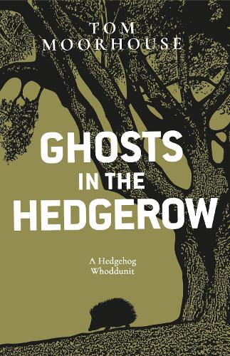 Ghosts in the Hedgerow: A Hedgehog Whodunnit (Hardback)