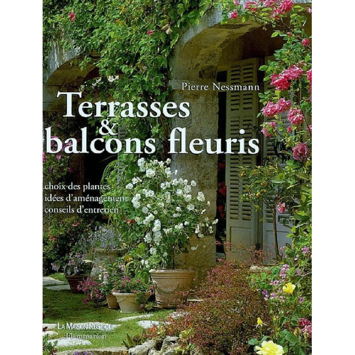 Terrasses & balcons fleuris : choix des plantes, idées d'aménagement, conseils d'entretien · Occasion
