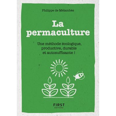 Le petit livre de - La permaculture - Une méthode écologie, productive, durable et autosuffisante !