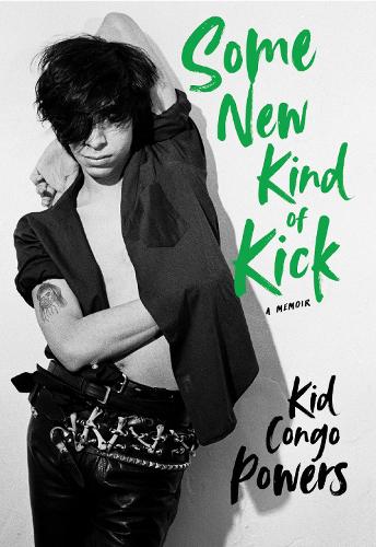 Some New Kind of Kick: A Memoir (Hardback)
