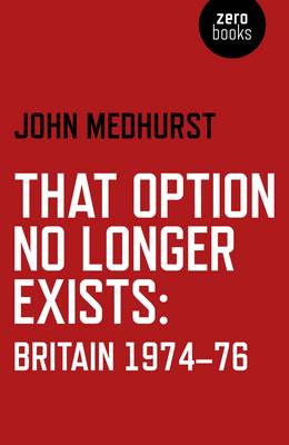 That Option No Longer Exists Britain 19746 (Paperback)