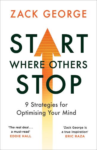 Start Where Others Stop: 9 strategies for optimising your mind (Paperback)