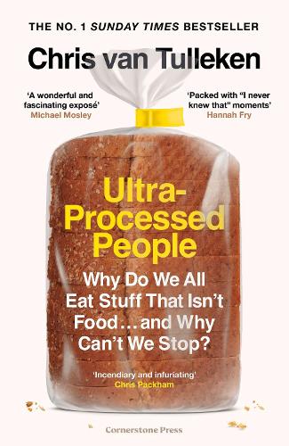 Ultra-Processed People: Why Do We All Eat Stuff That Isn't Food … and Why Can't We Stop (Hardback)