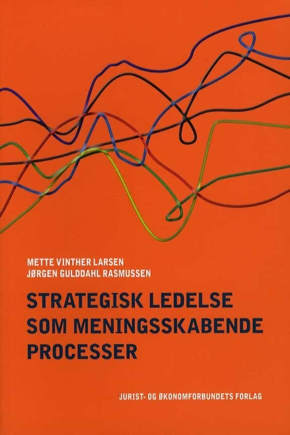 Strategisk Ledelse Som Meningsskabende Processer - Jørgen Gulddahl Rasmussen - Bog