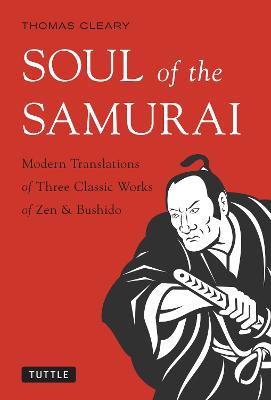 Soul of the Samurai: Modern Translations of Three Classic Works of Zen & Bushido (Paperback)