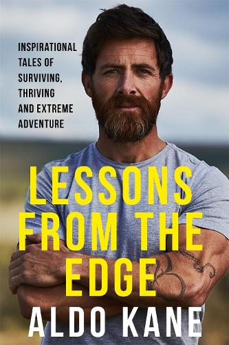 Lessons From the Edge: Inspirational Tales of Surviving, Thriving and Extreme Adventure (Paperback)