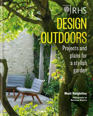 RHS Design Outdoors: Projects & Plans for a Stylish Garden (Hardback)