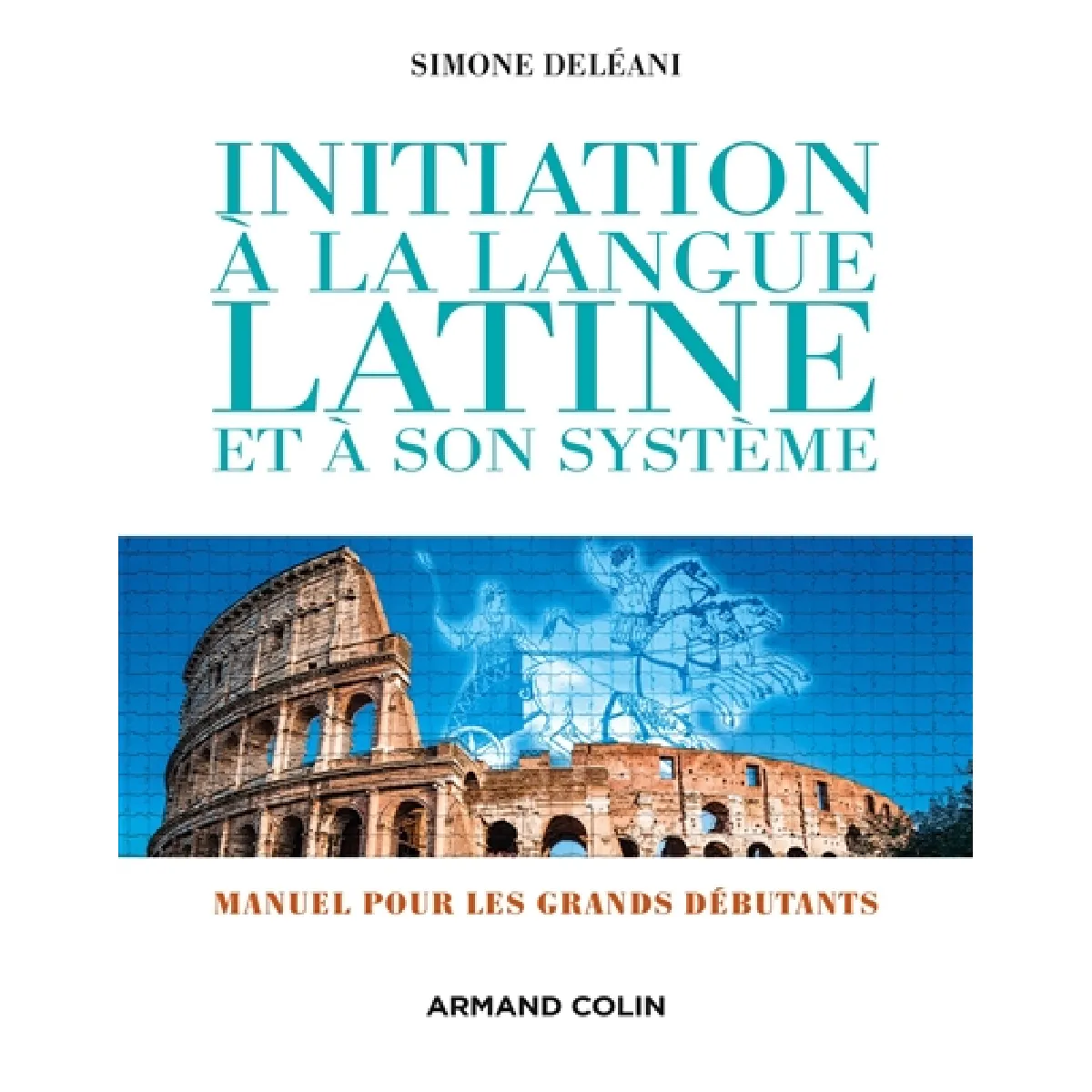 Initiation à la langue latine et à son système : manuel pour grands débutants · Occasion