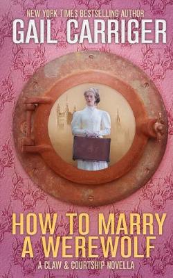 How To Marry A Werewolf: A Claw & Courtship Novella - Claw & Courtship 1 (Paperback)