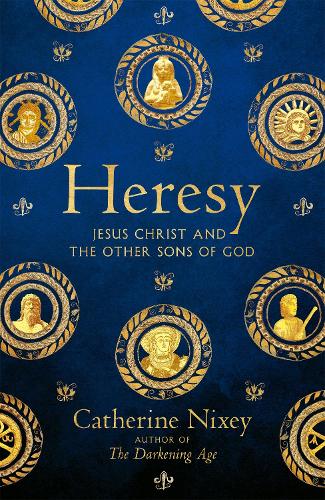 Heresy: Jesus Christ and the Other Sons of God (Hardback)