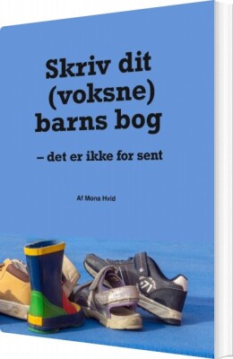 Skriv Dit Voksne Barns Bog - Mona Hvid - Bog