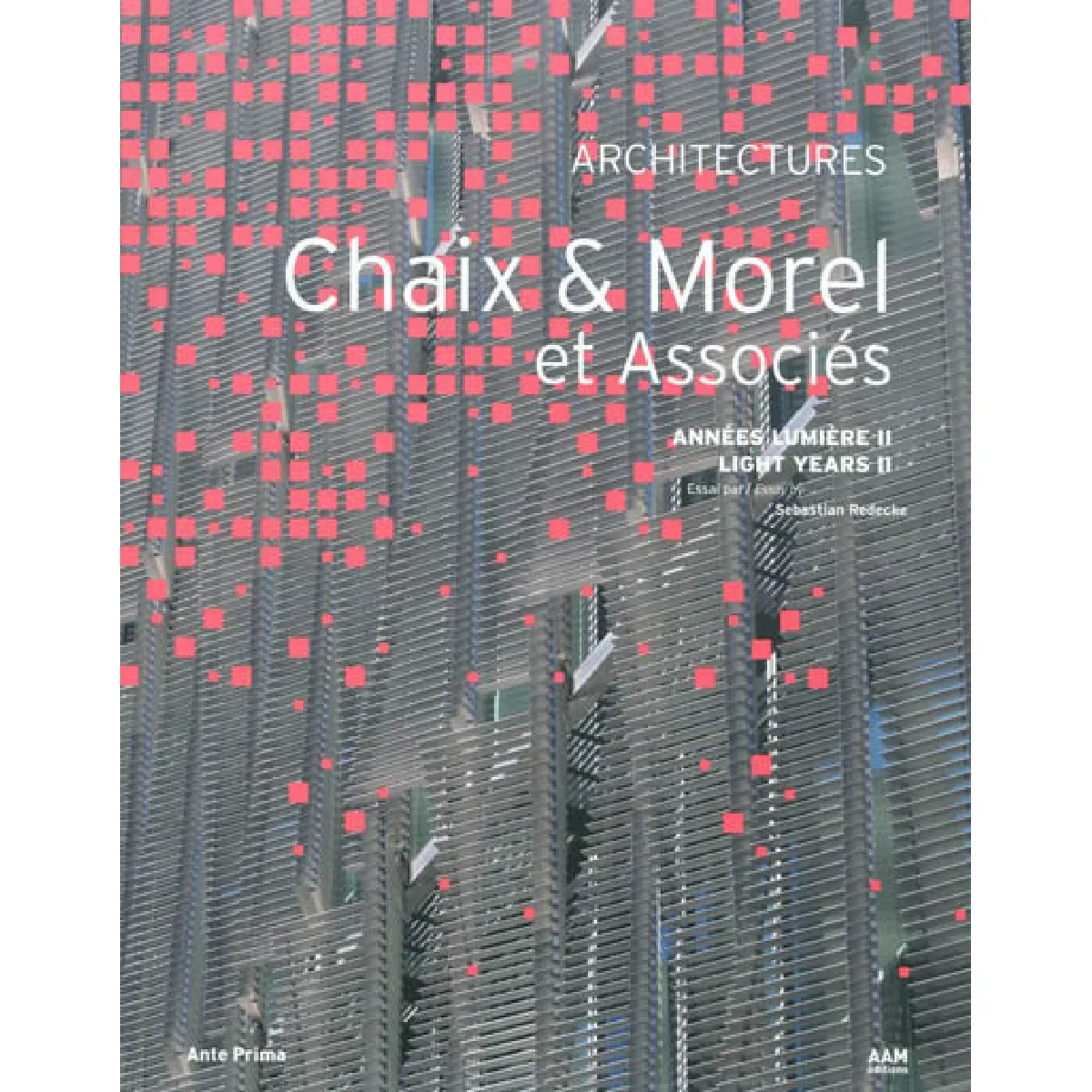 Chaix & Morel et associés : années lumière. Vol. 2. Chaix & Morel et associés : light years : architectures. Vol. 2 · Occasion