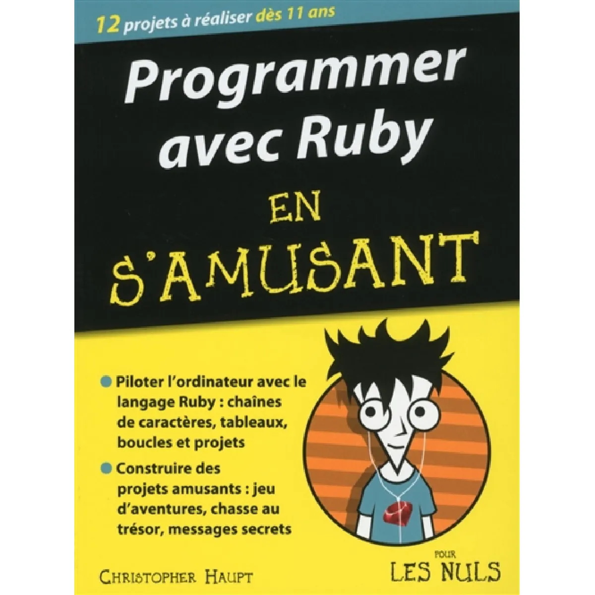 Programmer avec Ruby en s'amusant pour les nuls : 12 projets à réaliser dès 11 ans · Occasion