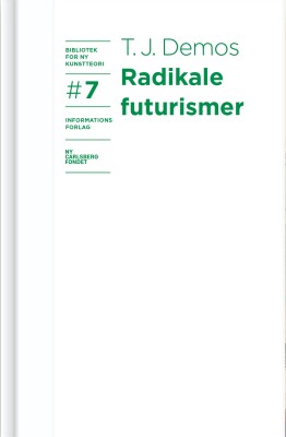 Radikale Futurismer - T. J. Demos - Bog