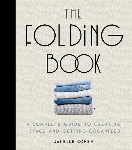 The Folding Book: A Complete Guide to Creating Space and Getting Organized (Hardback)