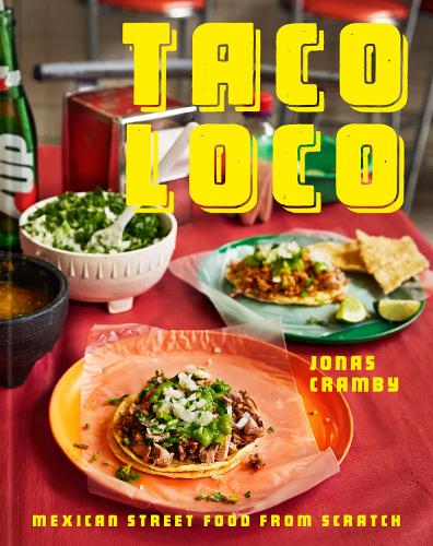 Taco Loco: Mexican Street Food from Scratch (Hardback)