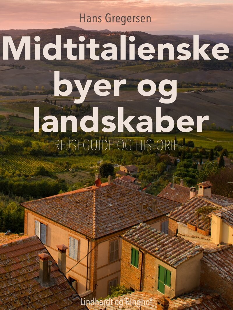 Midtitalienske Byer Og Landskaber - Hans Gregersen - Bog