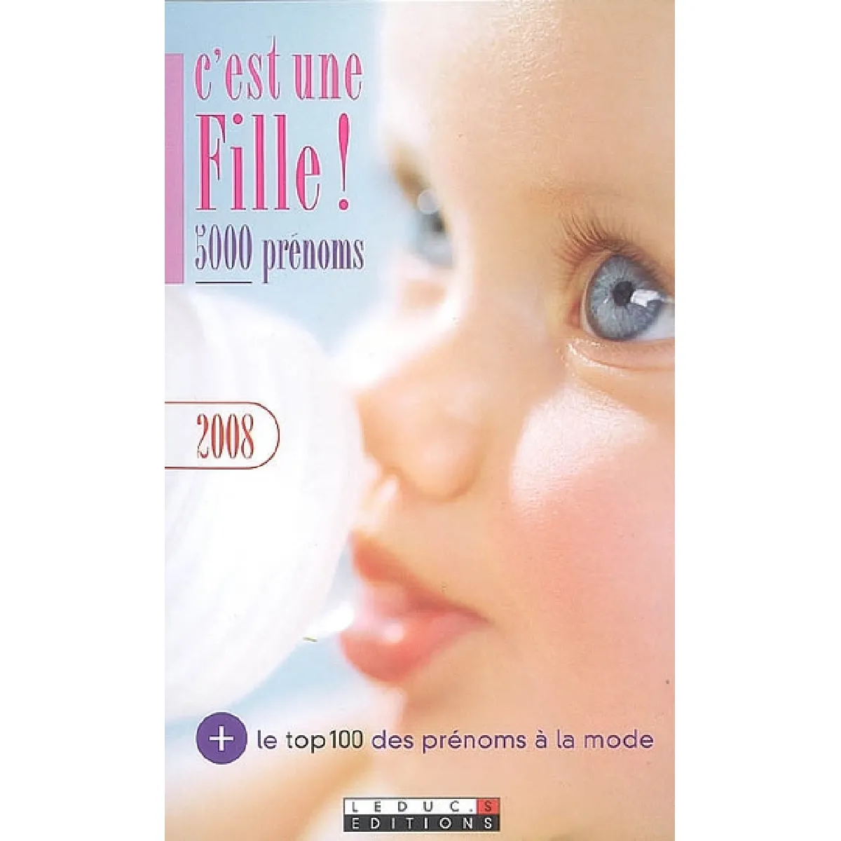 C'est une fille ! 5.000 prénoms : avec le top 100 des prénoms à la mode · Occasion