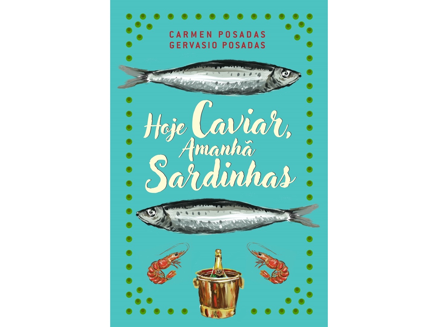 LIVRO HOJE CAVIAR AMANHÃ SARDINHAS DE: CARMEN POSADAS