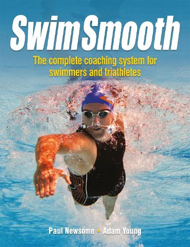 Swim Smooth: The Complete Coaching System for Swimmers and Triathletes (Paperback)