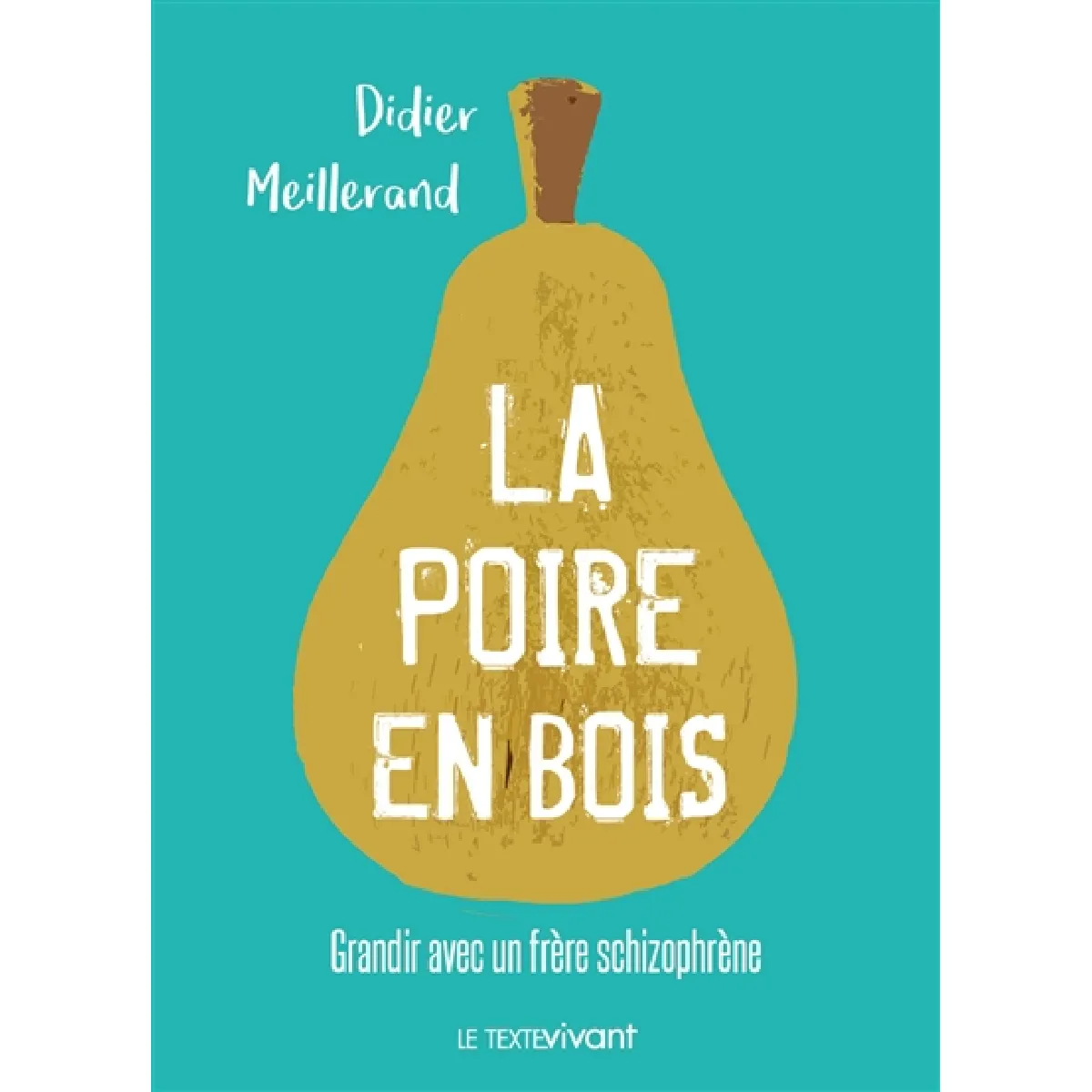 La poire en bois : grandir avec un frère schizophrène · Occasion
