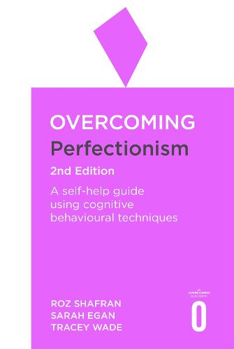 Overcoming Perfectionism 2nd Edition: A self-help guide using scientifically supported cognitive behavioural techniques (Paperback)