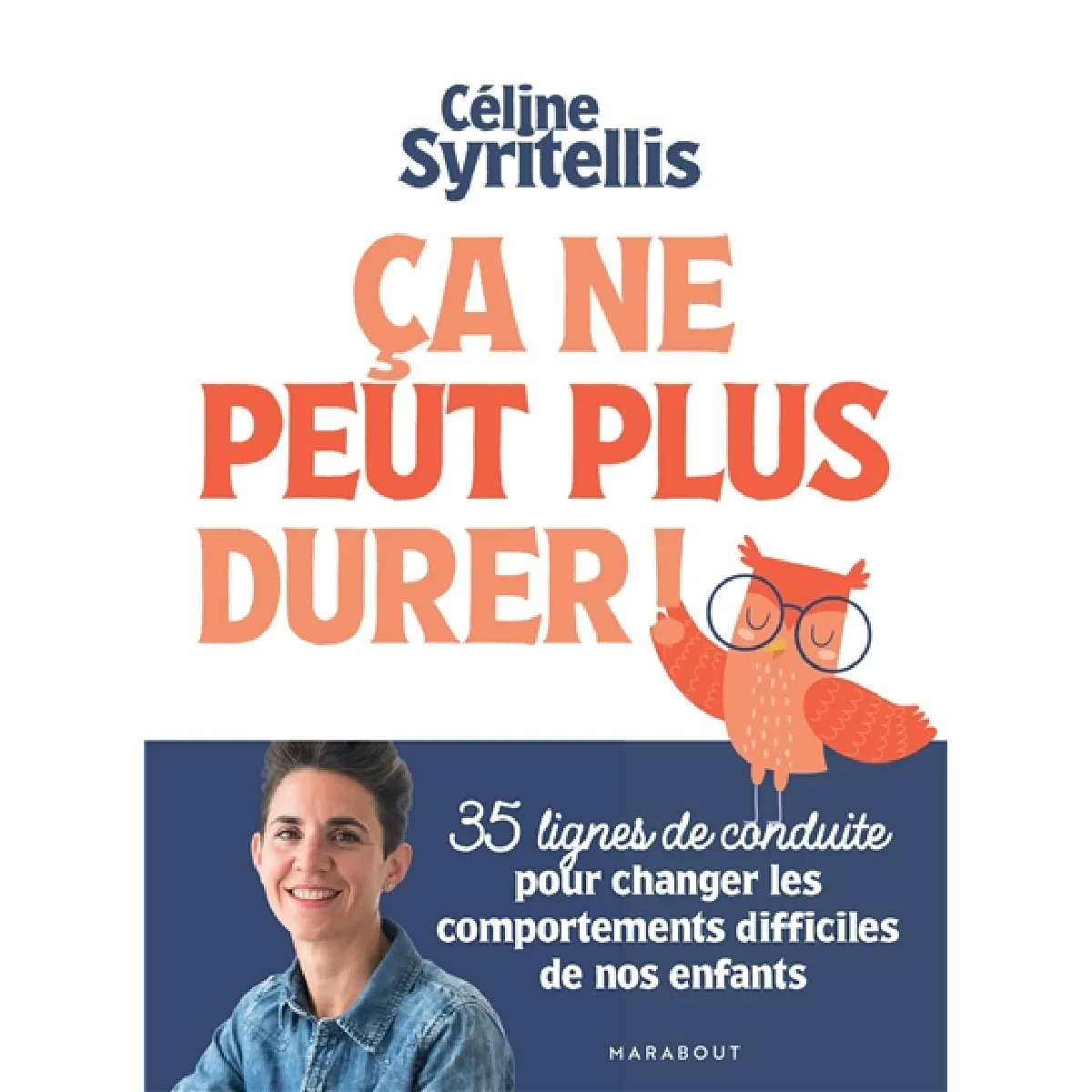 Ca ne peut plus durer : 35 lignes de conduite pour changer les comportements difficiles de nos enfants