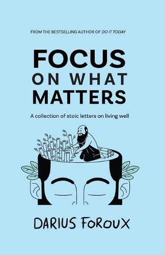 Focus on What Matters: A Collection of Stoic Letters on Living Well (Paperback)