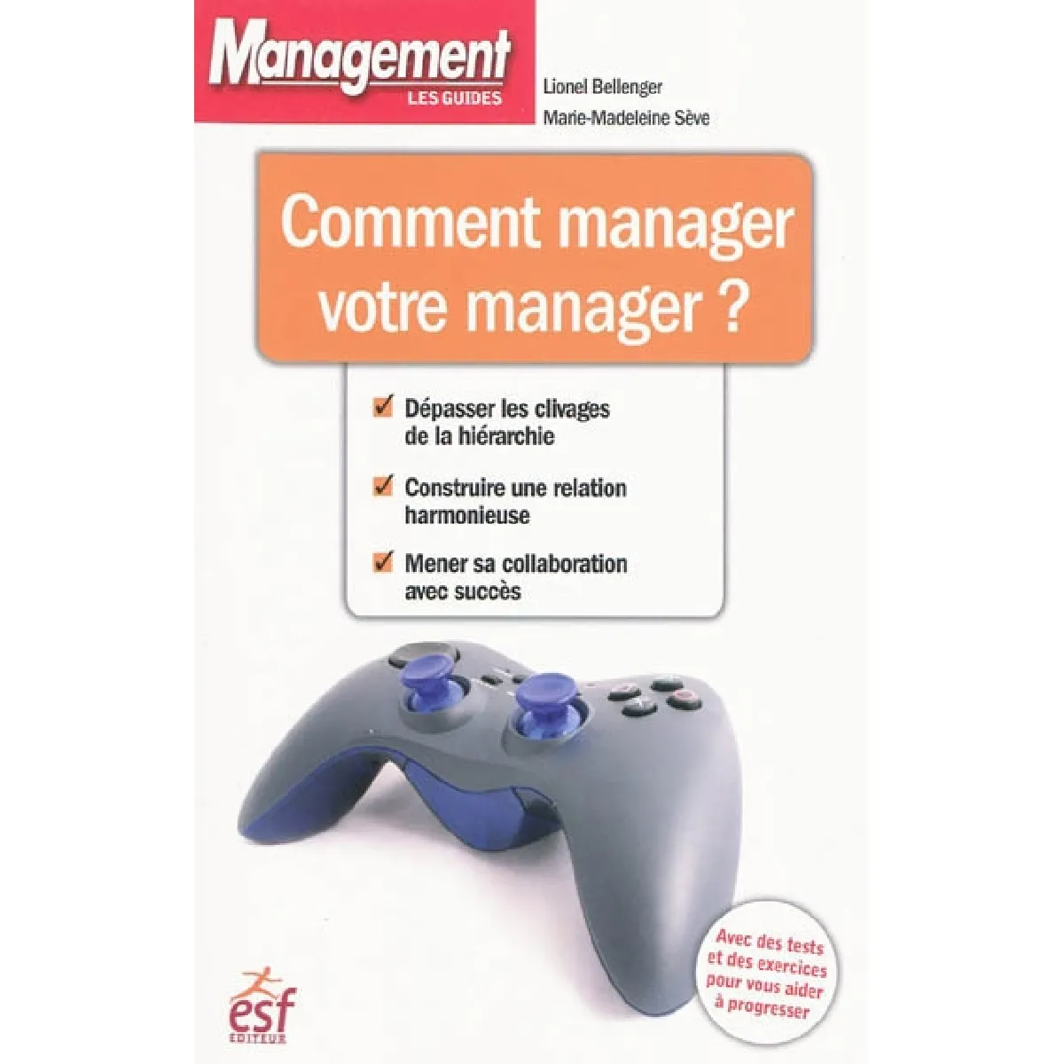 Comment manager votre manager ? : dépasser les clivages de la hiérarchie, construire une relation harmonieuse, mener sa collaboration avec succès · Occasion
