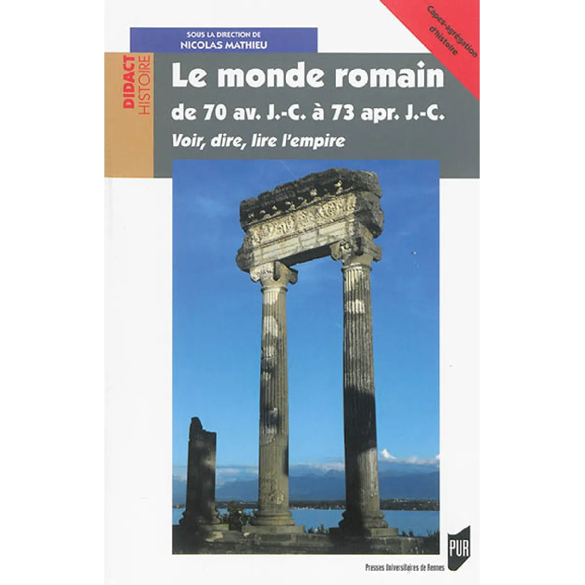 Le monde romain de 70 av. J.-C. à 73 apr. J.-C. : voir, dire, lire l'Empire · Occasion