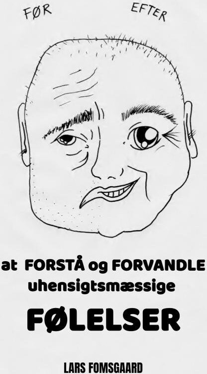 At Forstå Og Forvandle Uhensigtsmæssige Følelser - Lars Fomsgaard - Bog