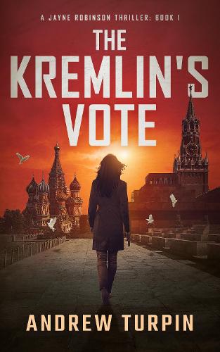 The Kremlin's Vote - A Jayne Robinson Thriller 1 (Paperback)