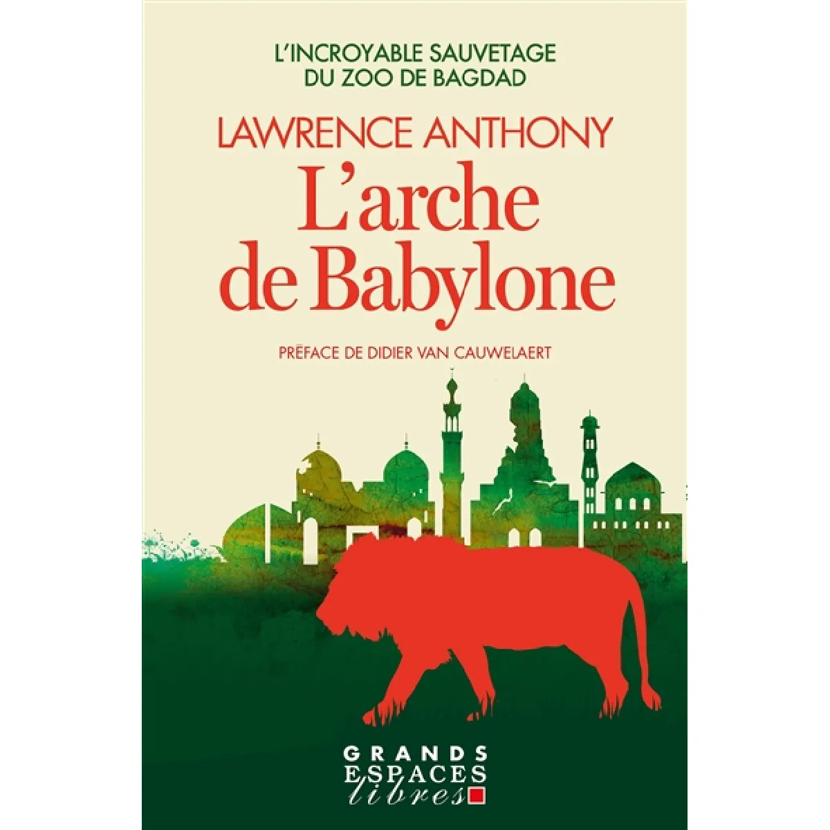 L'arche de Babylone : l'incroyable sauvetage du zoo de Bagdad · Occasion