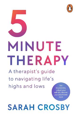 5 Minute Therapy: A Therapist's Guide to Navigating Life's Highs and Lows (Paperback)