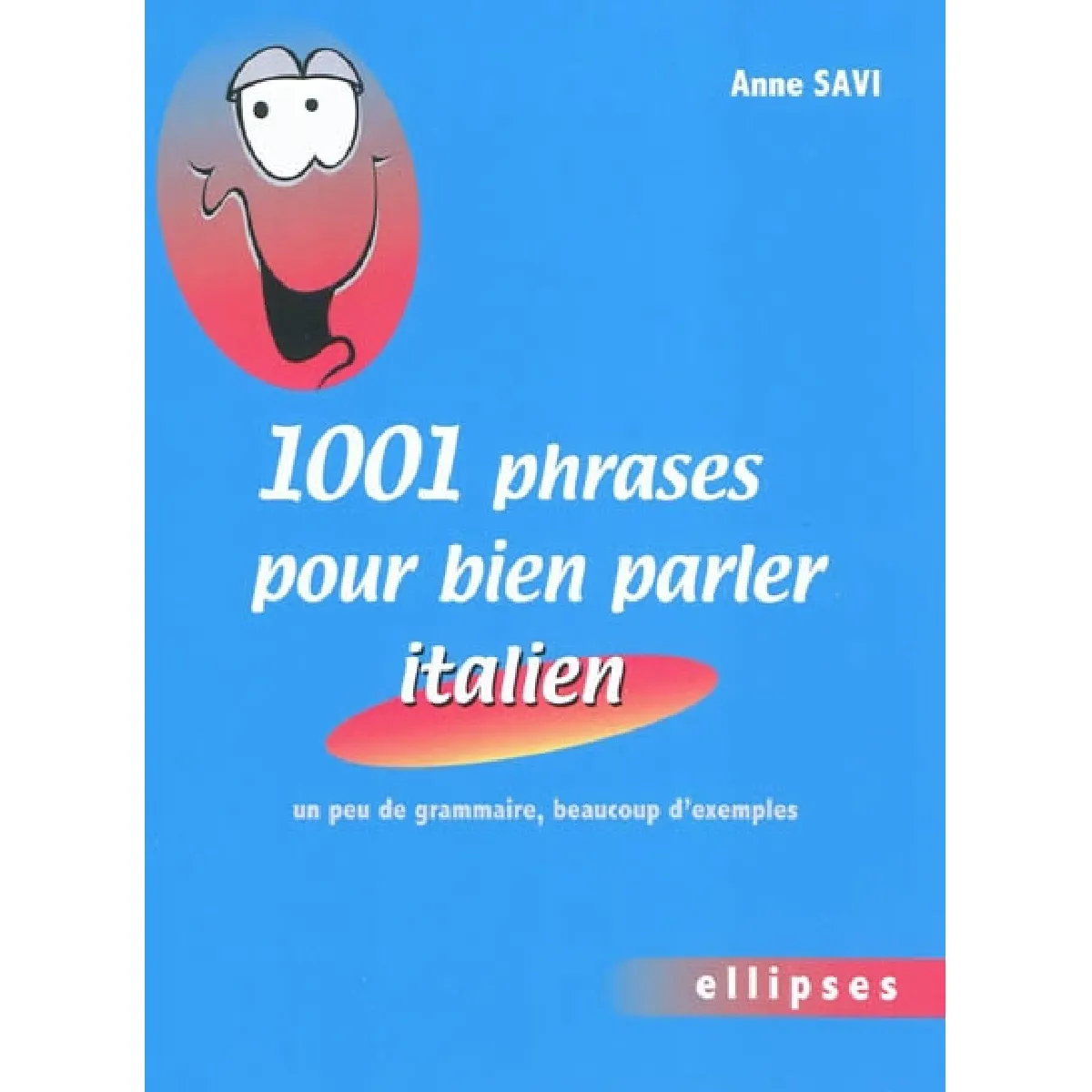 1.001 phrases pour bien parler italien : un peu de grammaire, beaucoup d'exemples · Occasion