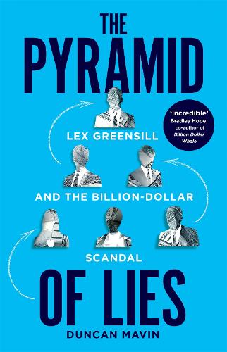 Pyramid of Lies: Lex Greensill and the Billion-Dollar Scandal (Hardback)