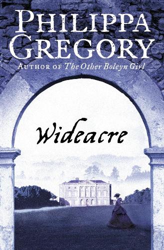 Wideacre - The Wideacre Trilogy Book 1 (Paperback)