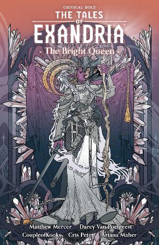 Critical Role: The Tales Of Exandria-the Bright Queen (Paperback)