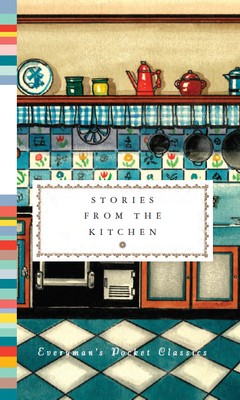 Stories from the Kitchen - Everyman's Library POCKET CLASSICS (Hardback)