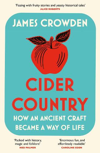 Cider Country: How an Ancient Craft Became a Way of Life (Paperback)